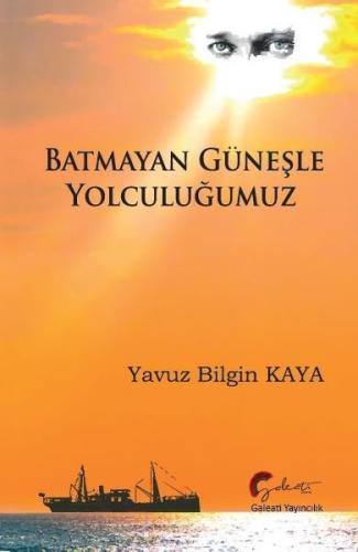 Batmayan Güneşle Yolculuğumuz