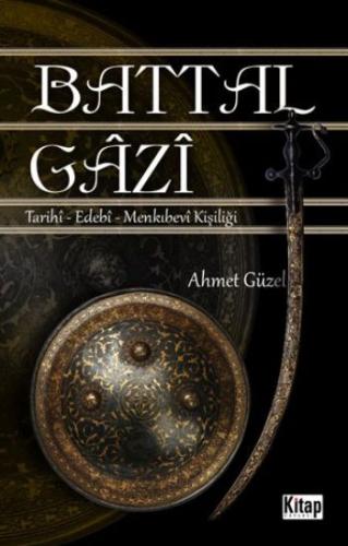 Battal Gazi Tarihi-Edebi-Menkıbevi Kişiliği | Kitap Ambarı