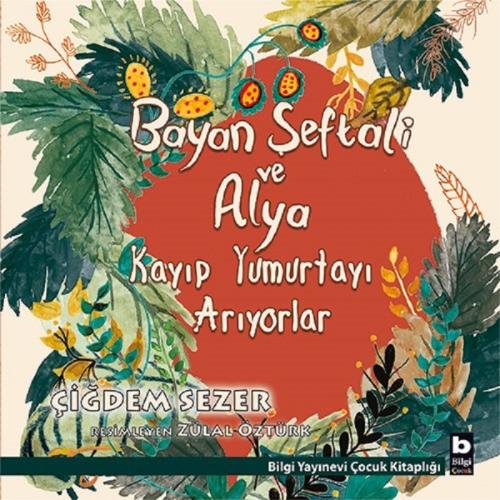 Bayan Şeftali ve Alya Kayıp Yumurtayı Arıyorlar | Kitap Ambarı
