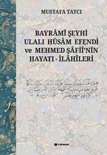 Bayrami Şeyhi Ulalı Hüsam Efendi ve Mehmed Şafii'nin Hayatı - İlahiler