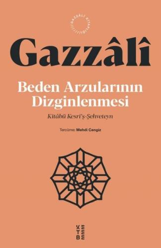 Beden Arzularının Dizginlenmesi - Kitabü Kesri'ş Şehveteyn | Kitap Amb
