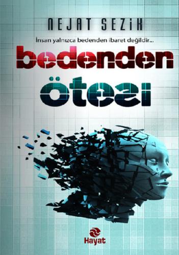 Bedenden Ötesi  İnsan Yalnızca Bedenden İbaret Değildir...