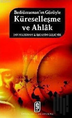 Bediüzzaman’ın Gözüyle Küreselleşme ve Ahlak | Kitap Ambarı