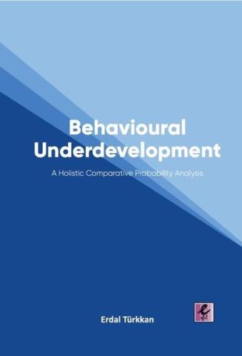 Behavioural Underdevelopment - A Holistic Comparative Probability Analysis