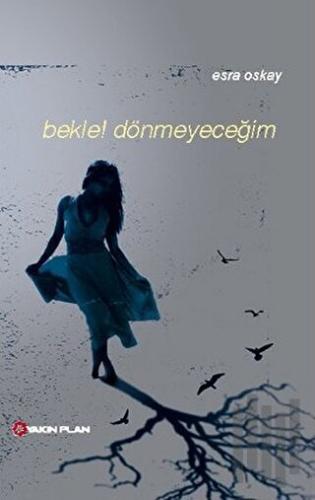 Bekle! Dönmeyeceğim