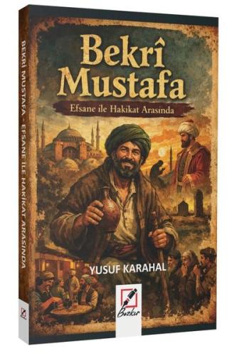 Bekri Mustafa - Efsane İle Hakikat Arasında | Kitap Ambarı