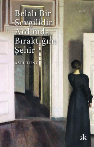 Belalı Bir Sevgilidir Ardımda Bıraktığım Şehir | Kitap Ambarı