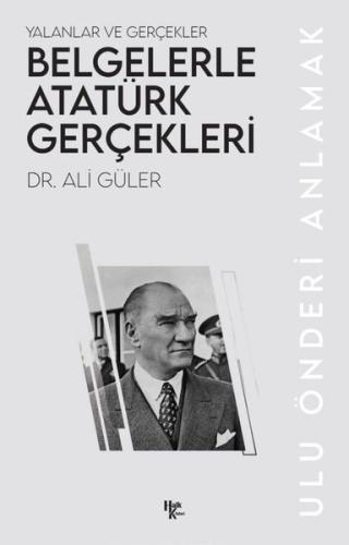 Belgelerle Atatürk Gerçekleri - Yalanlar ve Gerçekler | Kitap Ambarı