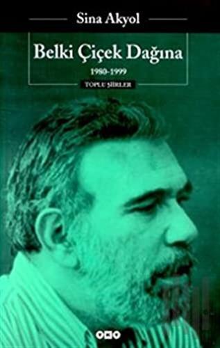 Belki Çiçek Dağına - 1980 - 1999 - Toplu Şiirleri | Kitap Ambarı