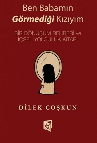 Ben Babamın Görmediği Kızıyım - Bir Dönüşüm Rehberi ve İçsel Yolculuk Kitabı