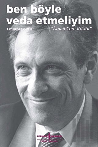 Ben Böyle Veda Etmeliyim - İsmail Cem Kitabı