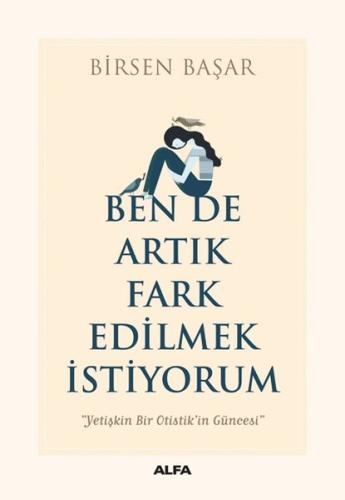 Ben de Artık Fark Edilmek İstiyorum | Kitap Ambarı