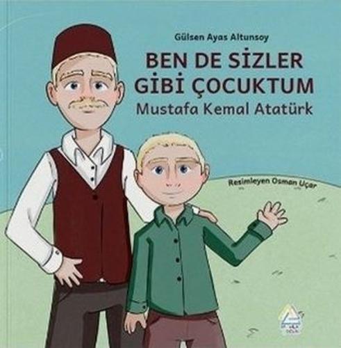 Ben de Sizler Gibi Çocuktum - Mustafa Kemal Atatürk