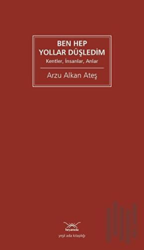 Ben Hep Yollar Düşledim