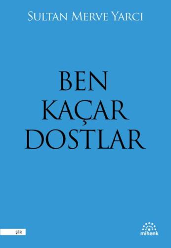 Ben Kaçar Dostlar | Kitap Ambarı