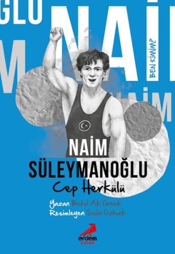 Ben Kimim? - Cep Herkülü Naim Süleymanoğlu | Kitap Ambarı