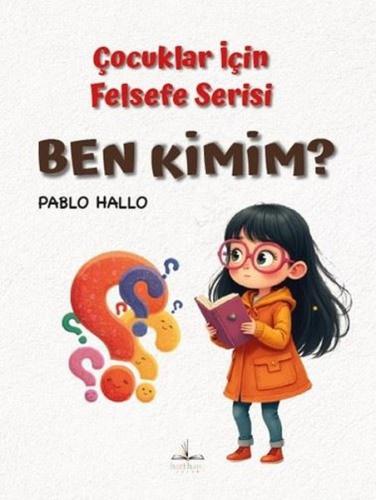 Ben Kimim? Çocuklar İçin Felsefe Serisi | Kitap Ambarı