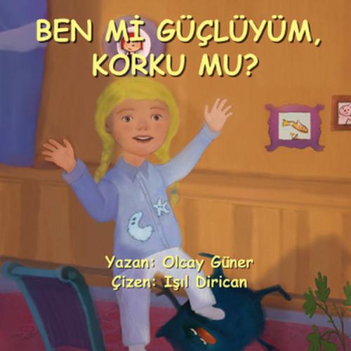 Ben Mi Güçlüyüm Korku Mu?