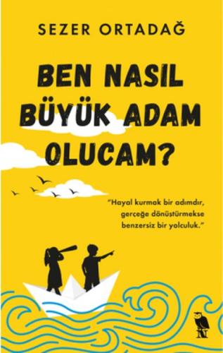 Ben Nasıl Büyük Adam Olucam? | Kitap Ambarı