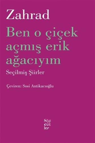 Ben O Çiçek Açmış Erik Ağacıyım - Seçilmiş Şiirler