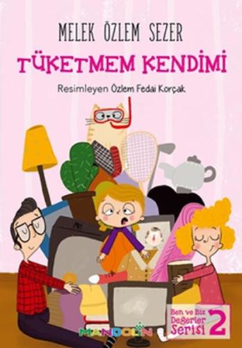 Ben ve Biz Değerler Serisi 2 - Tüketmem Kendimi | Kitap Ambarı