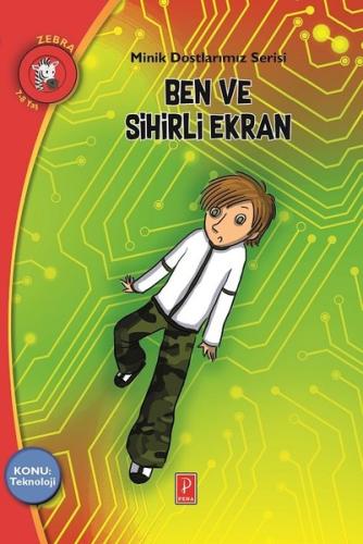 Ben ve Sihirli Ekran-Minik Dostlarımız Serisi | Kitap Ambarı