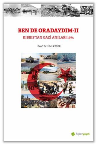Bende Oradaydım-II Kıbrıs’tan Gazi Anıları 1974 | Kitap Ambarı