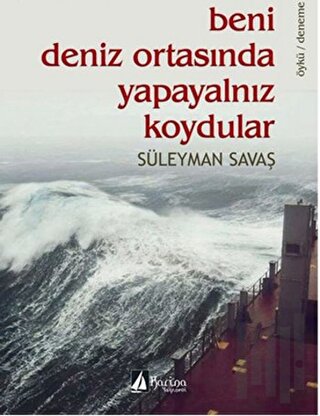 Beni Deniz Ortasında Yapayalnız Bıraktılar