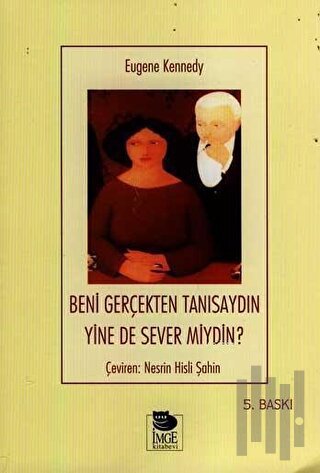 Beni Gerçekten Tanısaydın Yine de Sever miydin?