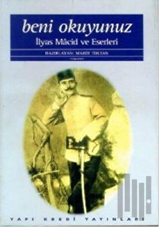Beni Okuyunuz İlyas Macid Hayatı ve Eserleri