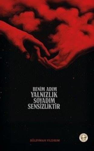 Benim Adım Yalnızlık Soyadım Sensizliktir