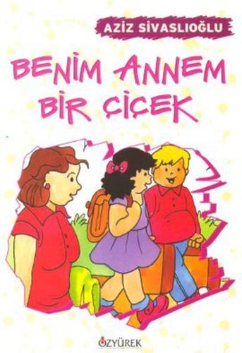 Benim Annem Bir Çiçek | Kitap Ambarı