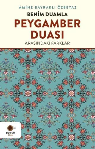 Benim Duamla Peygamber Duası Arasındaki Farklar | Kitap Ambarı