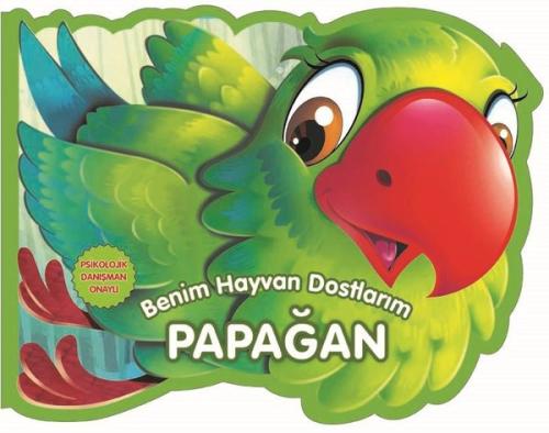 Papağan - Benim Hayvan Dostlarım (Ciltli) | Kitap Ambarı