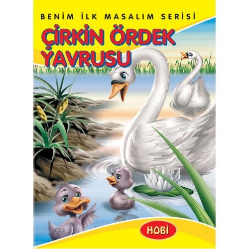 Benim İlk Masalım Serisi - Çirkin Ördek Yavrusu