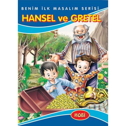 Benim İlk Masalım Serisi - Hansel ve Gretel