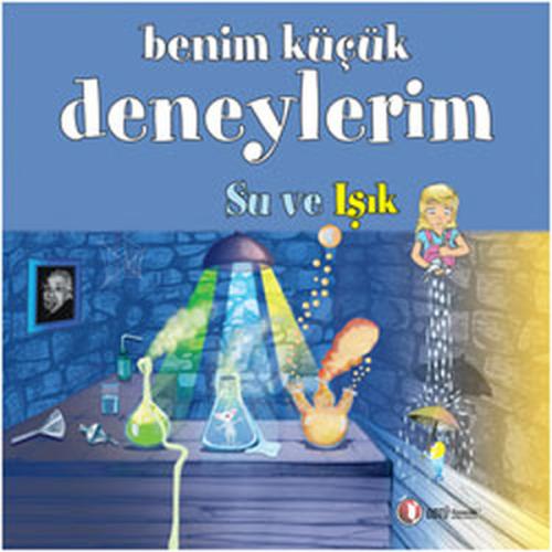 Benim Küçük Deneylerim - Su ve Işık | Kitap Ambarı