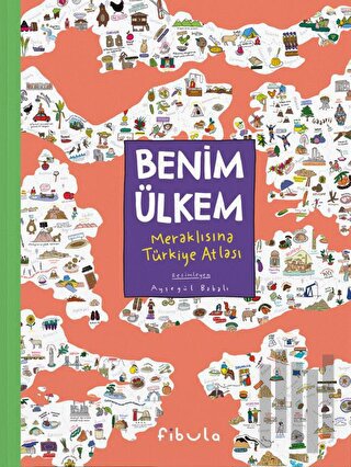 Benim Ülkem- Meraklısına Türkiye Atlası (Ciltli) | Kitap Ambarı