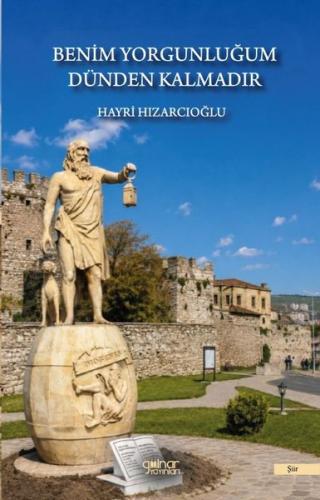 Benim Yorgunluğum Dünden Kalmadır | Kitap Ambarı