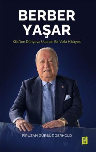 Berber Yaşar - Kilis'ten Dünyaya Uzanan Bir Vefa Hikayesi (Ciltli) | K