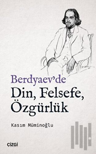 Berdyaev'de Din, Felsefe, Özgürlük | Kitap Ambarı