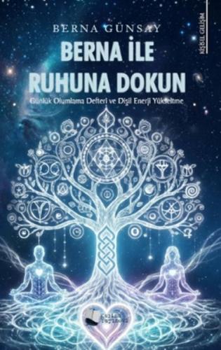 Berna İle Ruhuna Dokun - Günlük Olumlama Defteri ve Dişil Enerji Yükseltme