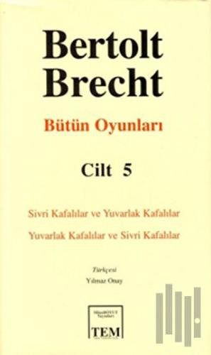Bertolt Brecht - Bütün Oyunları Cilt: 5 (Ciltli) | Kitap Ambarı