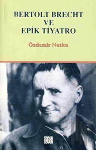 Bertolt Brecht ve Epik Tiyatro | Kitap Ambarı