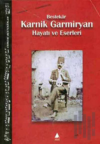 Bestekar Karnik Garmiryan Hayatı ve Eserleri | Kitap Ambarı