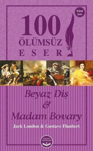 Beyaz Diş ve Madam Bovary - 100 Ölümsüz Eser | Kitap Ambarı
