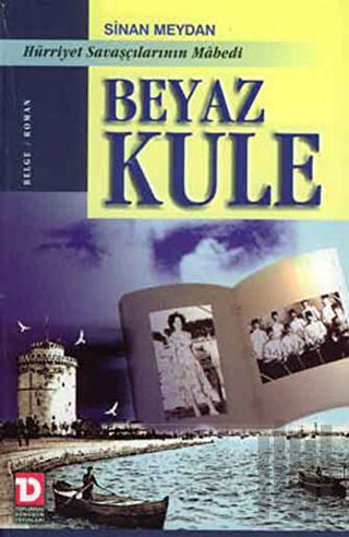 Beyaz Kule Hürriyet Savaşçılarının Mabedi | Kitap Ambarı