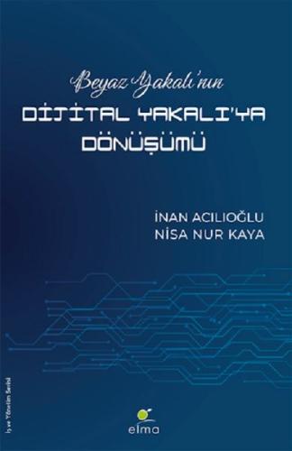 Beyaz Yakalının Dijital Yakalıya Dönüşümü | Kitap Ambarı