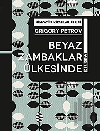 Beyaz Zambaklar Ülkesinde - Minyatür Kitaplar Serisi (Ciltli)