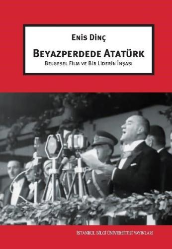 Beyazperdede Atatürk - Belgesel Film ve Bir Liderin İnşası | Kitap Amb